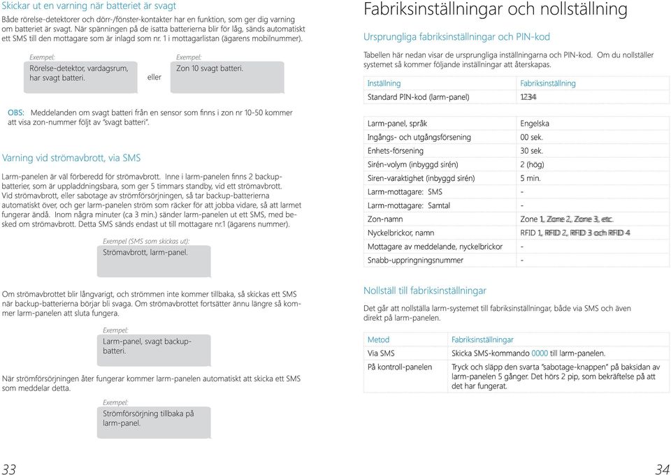 Nyckelbrickor, namn RFID 1, RFID 2, RFID 3 och RFID 4 Mottagare av meddelande, nyckelbrickor - Snabb-uppringningsnummer - Metod Via SMS På kontroll-panelen