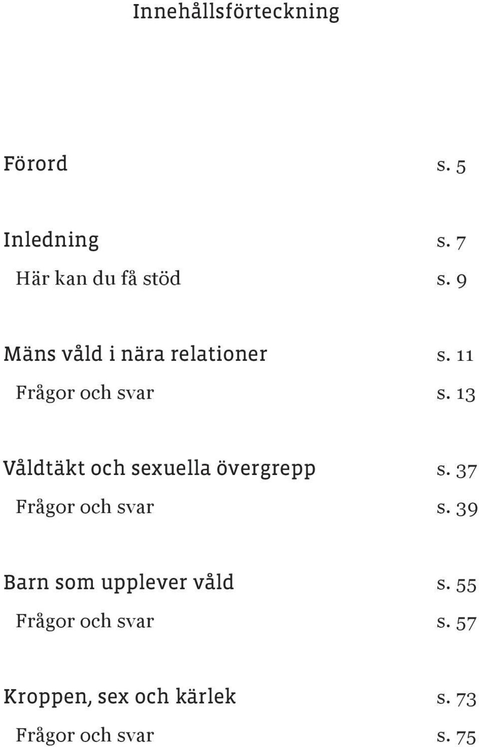 13 Våldtäkt och sexuella övergrepp Frågor och svar s. 37 s.