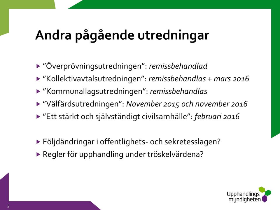 remissbehandlas Välfärdsutredningen : November 2015 och november 2016 Ett stärkt och