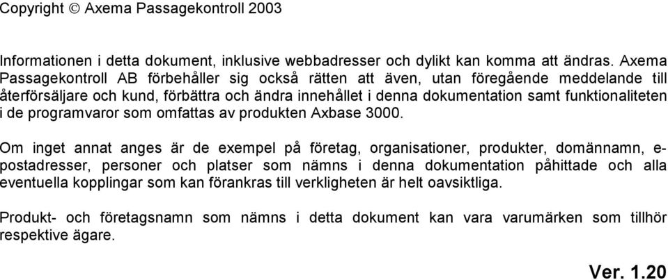 funktionaliteten i de programvaror som omfattas av produkten Axbase 3000.