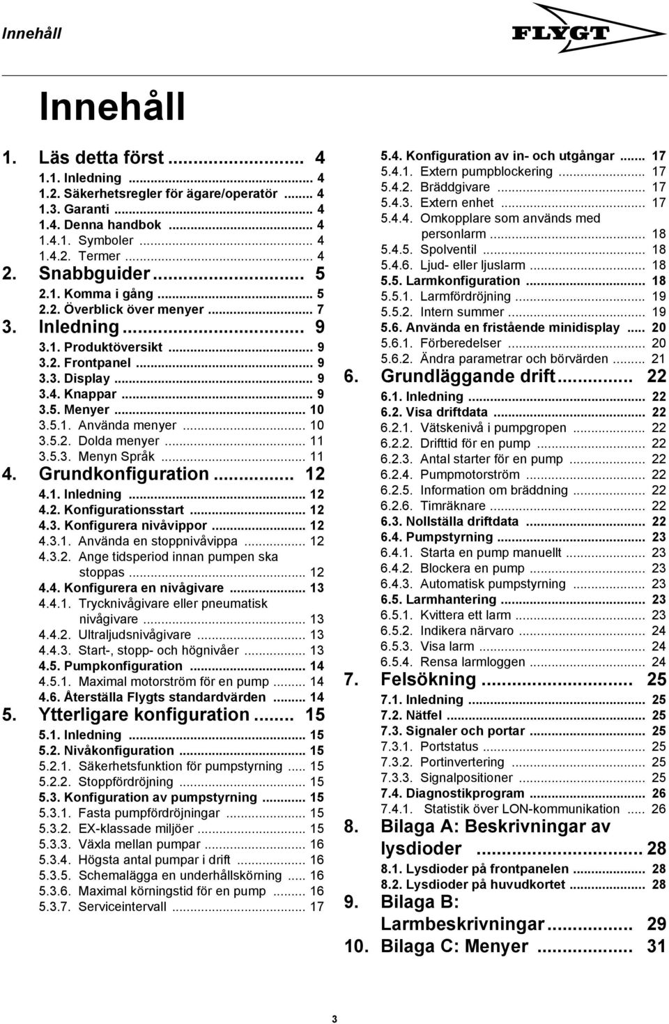 .. 10 3.5.2. Dolda menyer... 11 3.5.3. Menyn Språk... 11 4. Grundkonfiguration... 12 4.1. Inledning... 12 4.2. Konfigurationsstart... 12 4.3. Konfigurera nivåvippor... 12 4.3.1. Använda en stoppnivåvippa.
