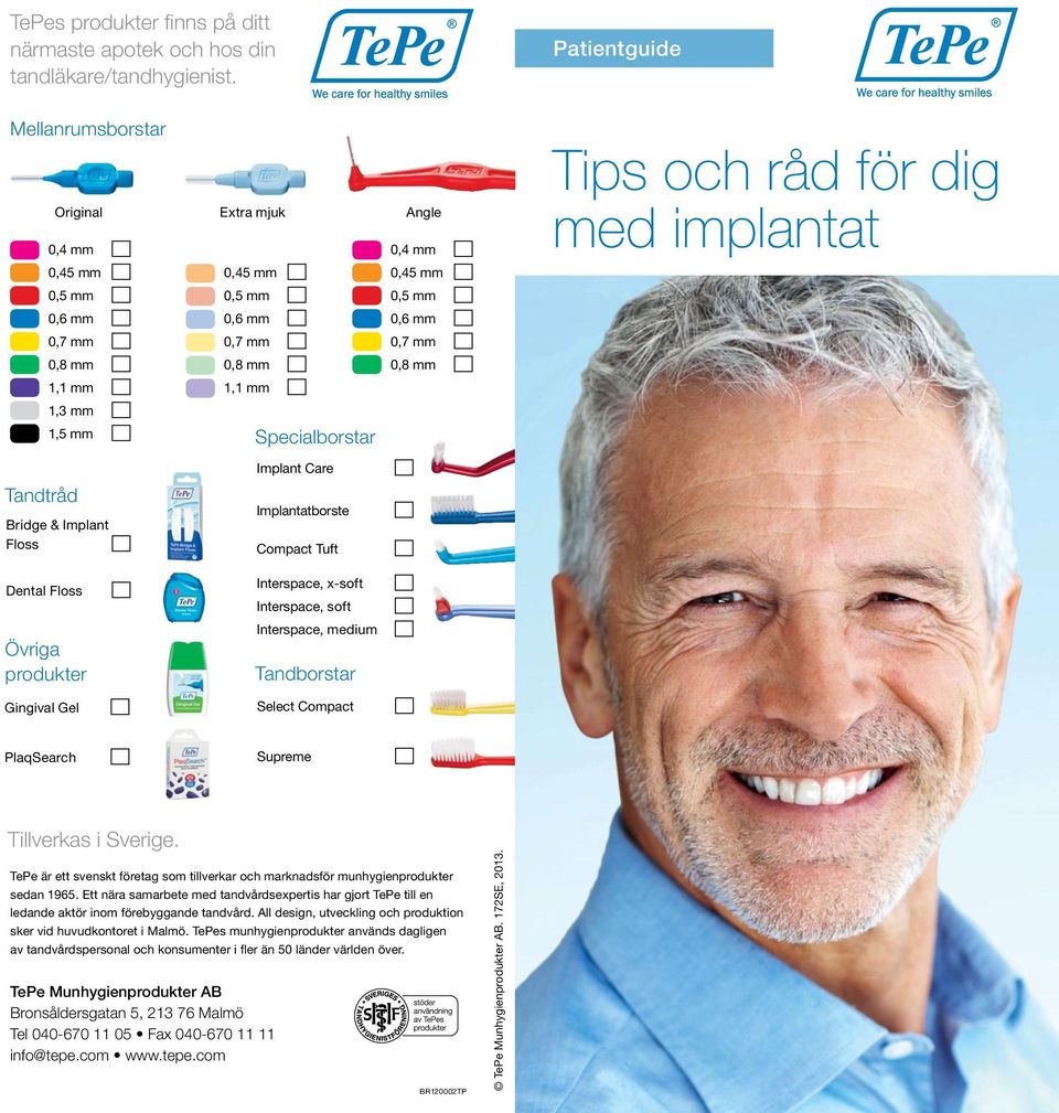 1,5 mm Specialborstar Tips och råd för dig med implantat Tandtråd Bridge & Implant Floss Dental Floss Övriga produkter Gingival Gel Implant Care Implantatborste Compact Tuft Interspace, x-soft