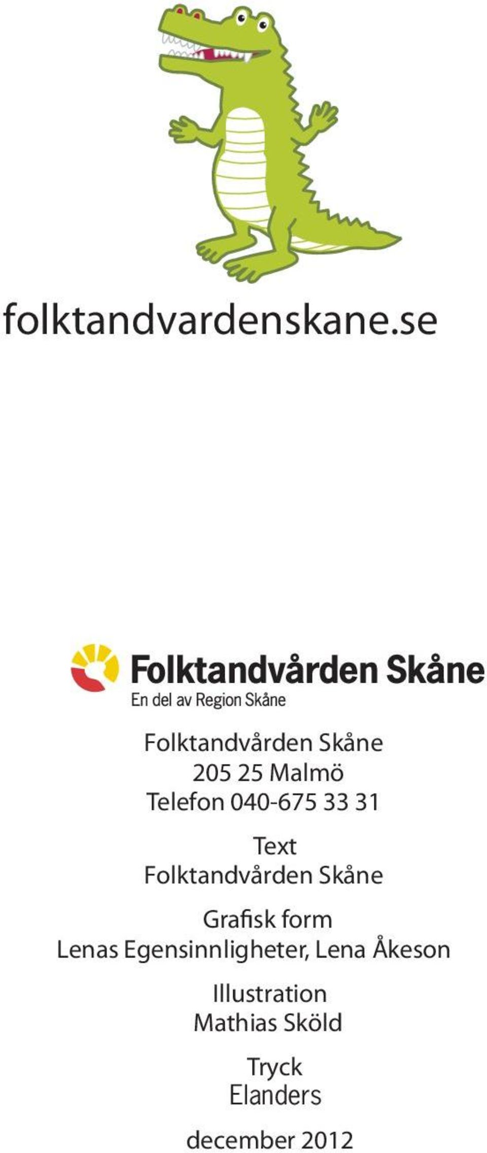 33 31 Text Folktandvården Skåne Grafisk form Lenas