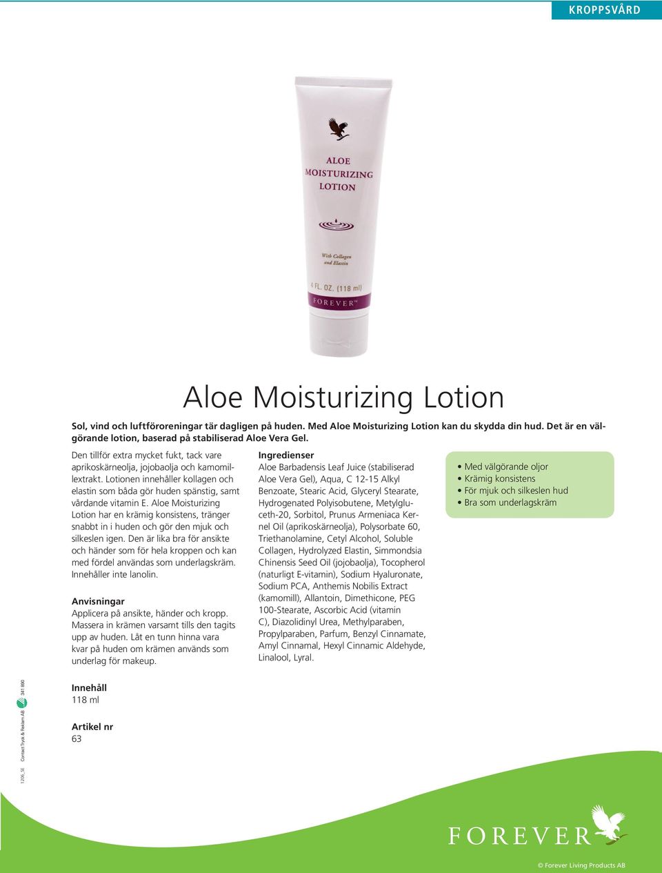 Aloe Moisturizing Lotion har en krämig konsistens, tränger snabbt in i huden och gör den mjuk och silkeslen igen.