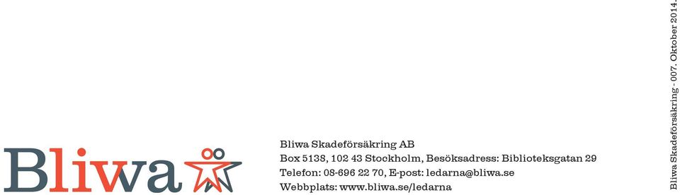 Telefon: 08-696 22 70, E-post: ledarna@bliwa.