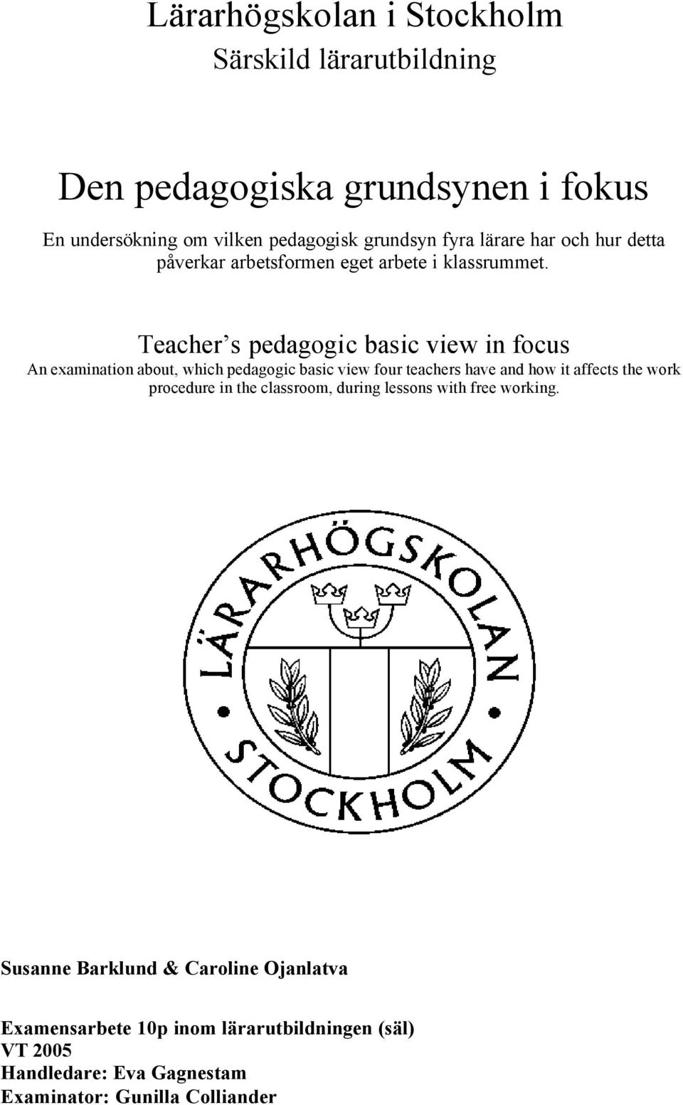 Teacher s pedagogic basic view in focus An examination about, which pedagogic basic view four teachers have and how it affects the work