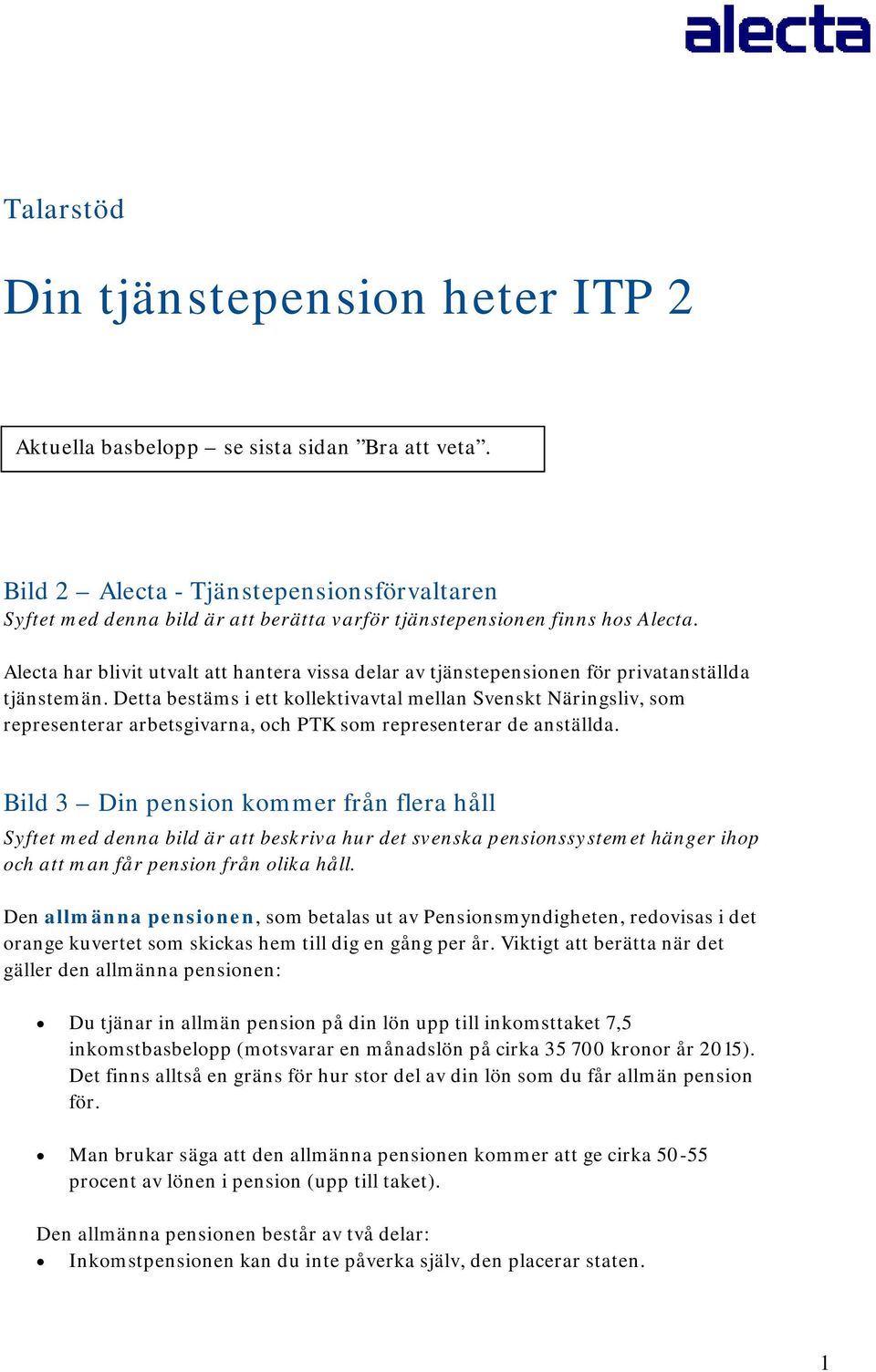 Alecta har blivit utvalt att hantera vissa delar av tjänstepensionen för privatanställda tjänstemän.