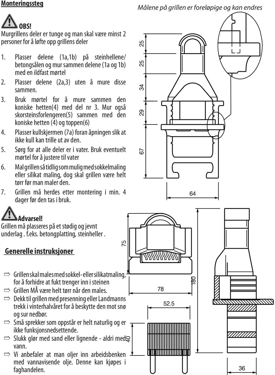 Bruk mørtel for å mure sammen den koniske hetten(4) med del nr 3.