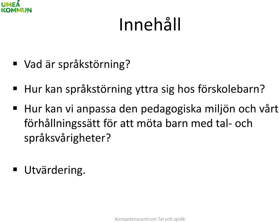 Hur kan vi anpassa den pedagogiska miljön och vårt