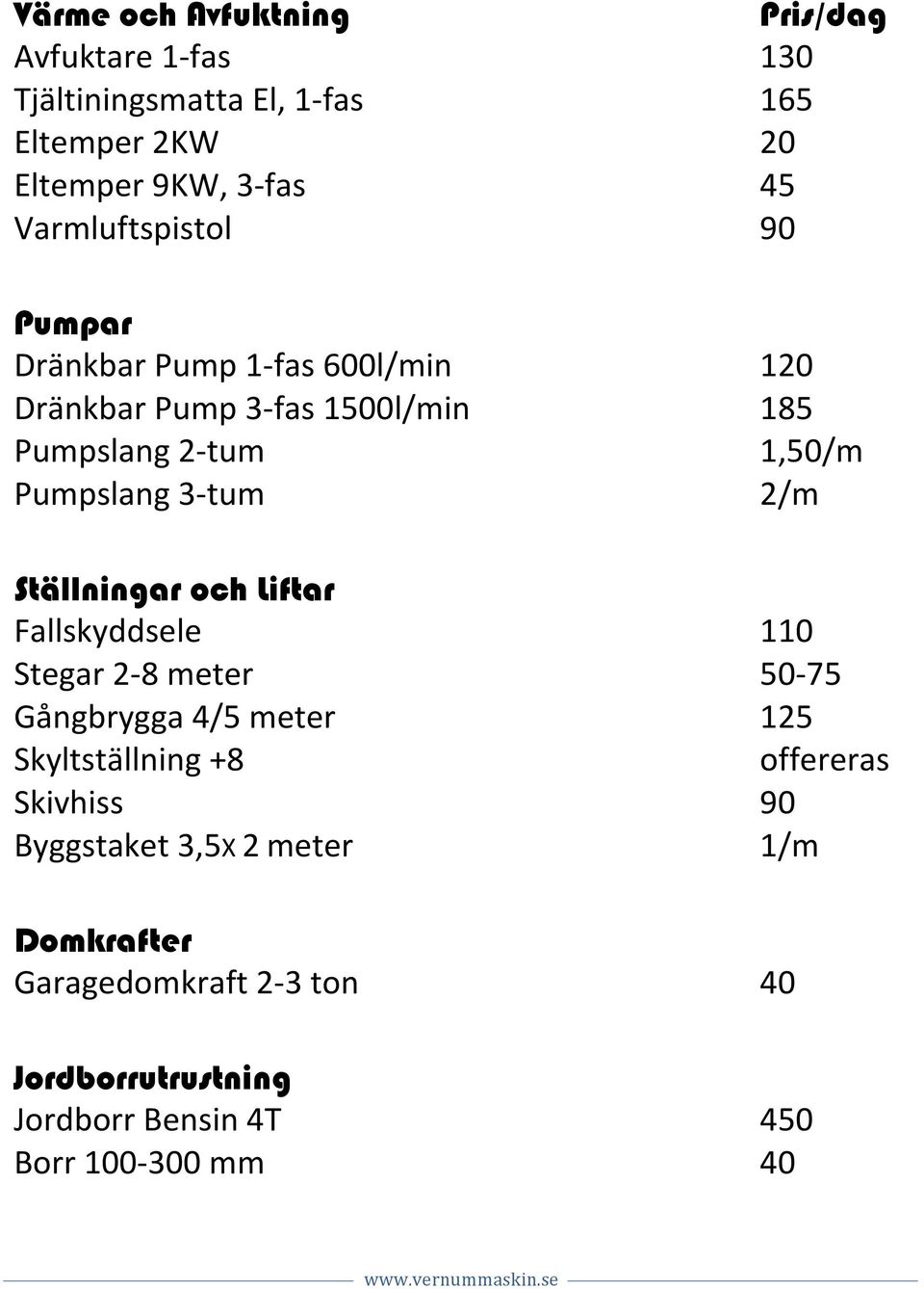 Fallskyddsele Stegar 2-8 meter Gångbrygga 4/5 meter Skyltställning +8 Skivhiss Byggstaket 3,5X 2 meter Domkrafter