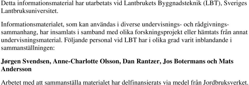 forskningsprojekt eller hämtats från annat undervisningsmaterial.