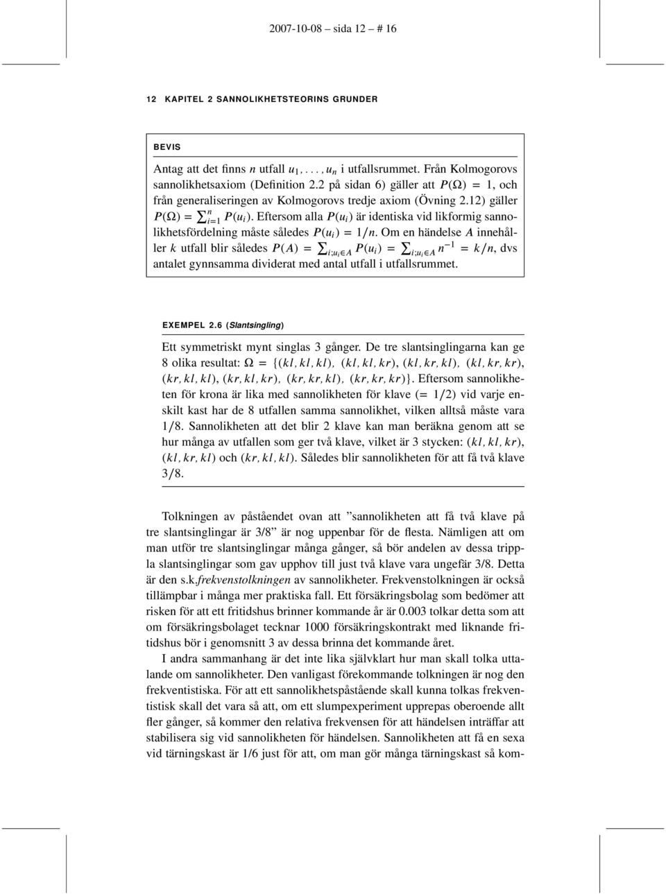 Eftersom alla P (u i ) är identiska vid likformig sannolikhetsfördelning måste således P (u i ) = 1/n.