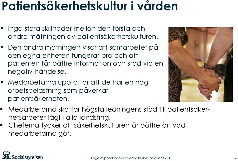 negativ händelse. Medarbetarna uppfattar att de har en hög arbetsbelastning som påverkar patientsäkerheten.