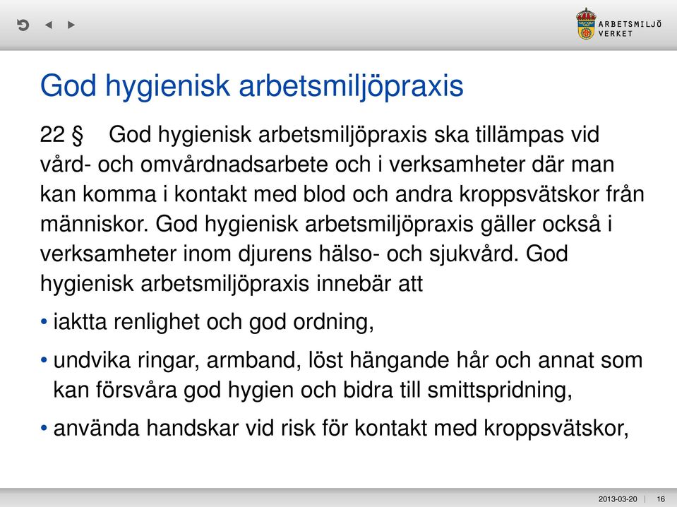 God hygienisk arbetsmiljöpraxis gäller också i verksamheter inom djurens hälso- och sjukvård.