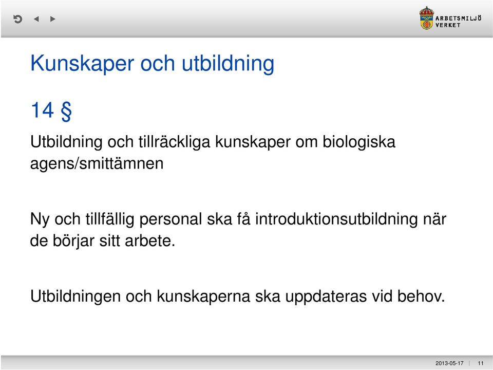 personal ska få introduktionsutbildning när de börjar sitt