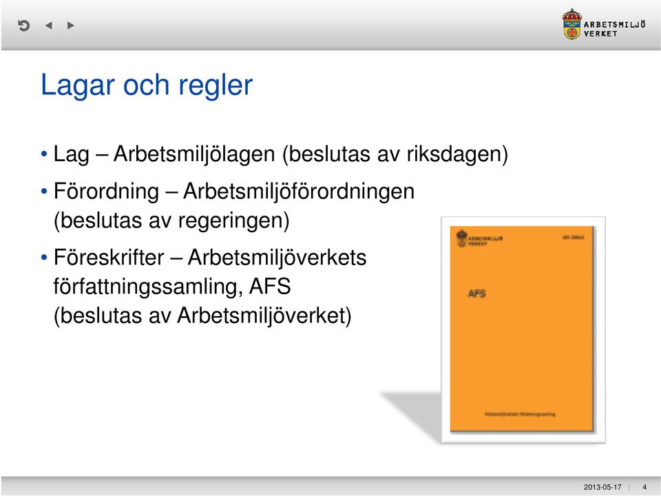 (beslutas av regeringen) Föreskrifter Arbetsmiljöverkets