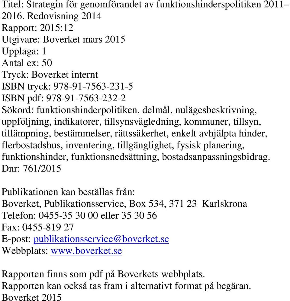 funktionshinderpolitiken, delmål, nulägesbeskrivning, uppföljning, indikatorer, tillsynsvägledning, kommuner, tillsyn, tillämpning, bestämmelser, rättssäkerhet, enkelt avhjälpta hinder,