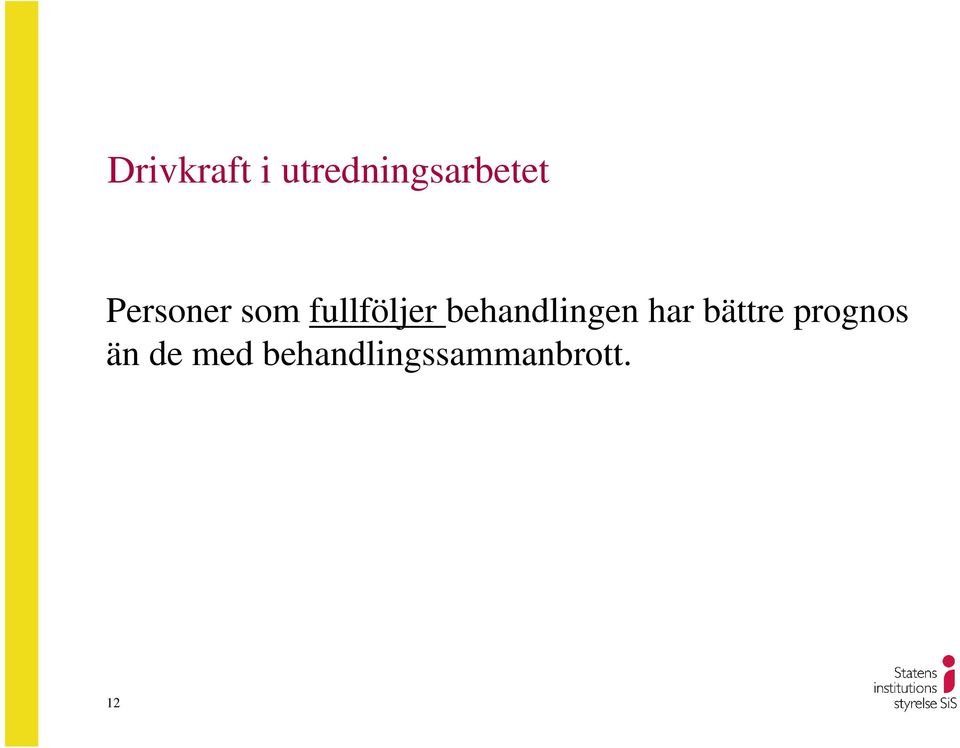 behandlingen har bättre