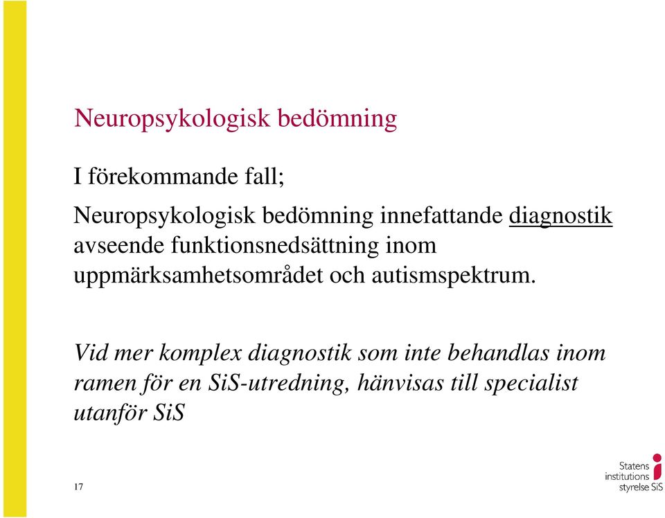 uppmärksamhetsområdet och autismspektrum.