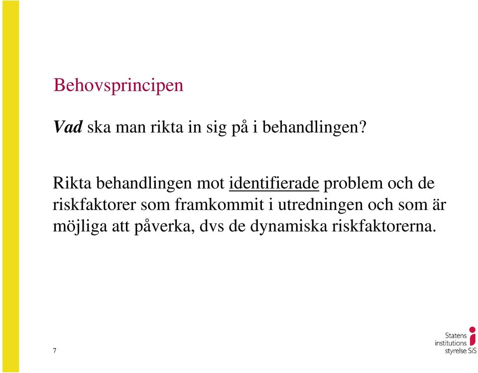Rikta behandlingen mot identifierade problem och de