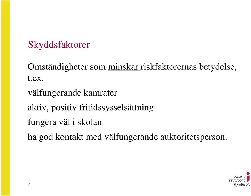 välfungerande kamrater aktiv, positiv