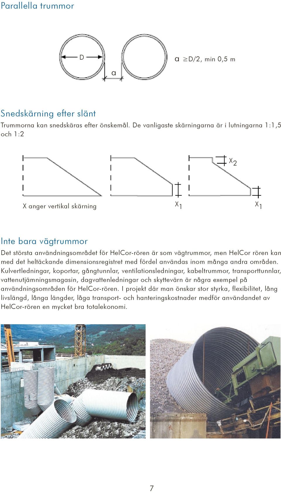 rören kan med det heltäckande dimensionsregistret med fördel användas inom många andra områden.