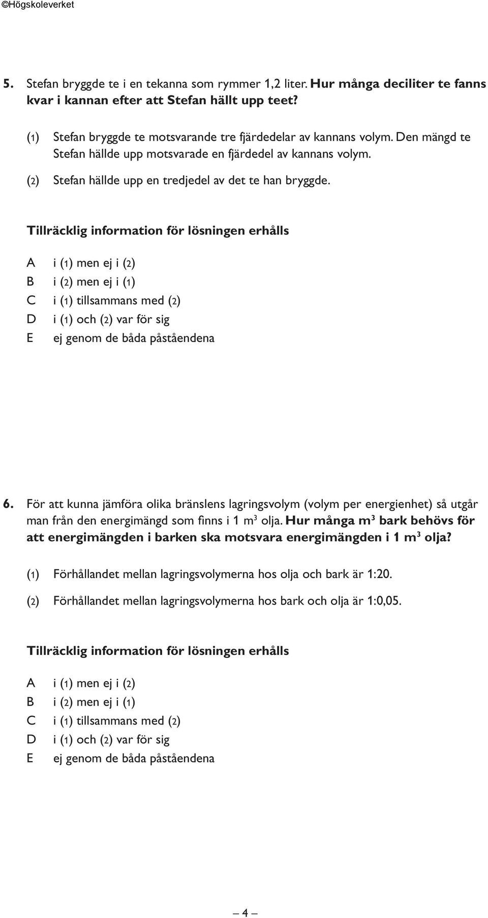 (2) Stefan hällde upp en tredjedel av det te han bryggde. 6.