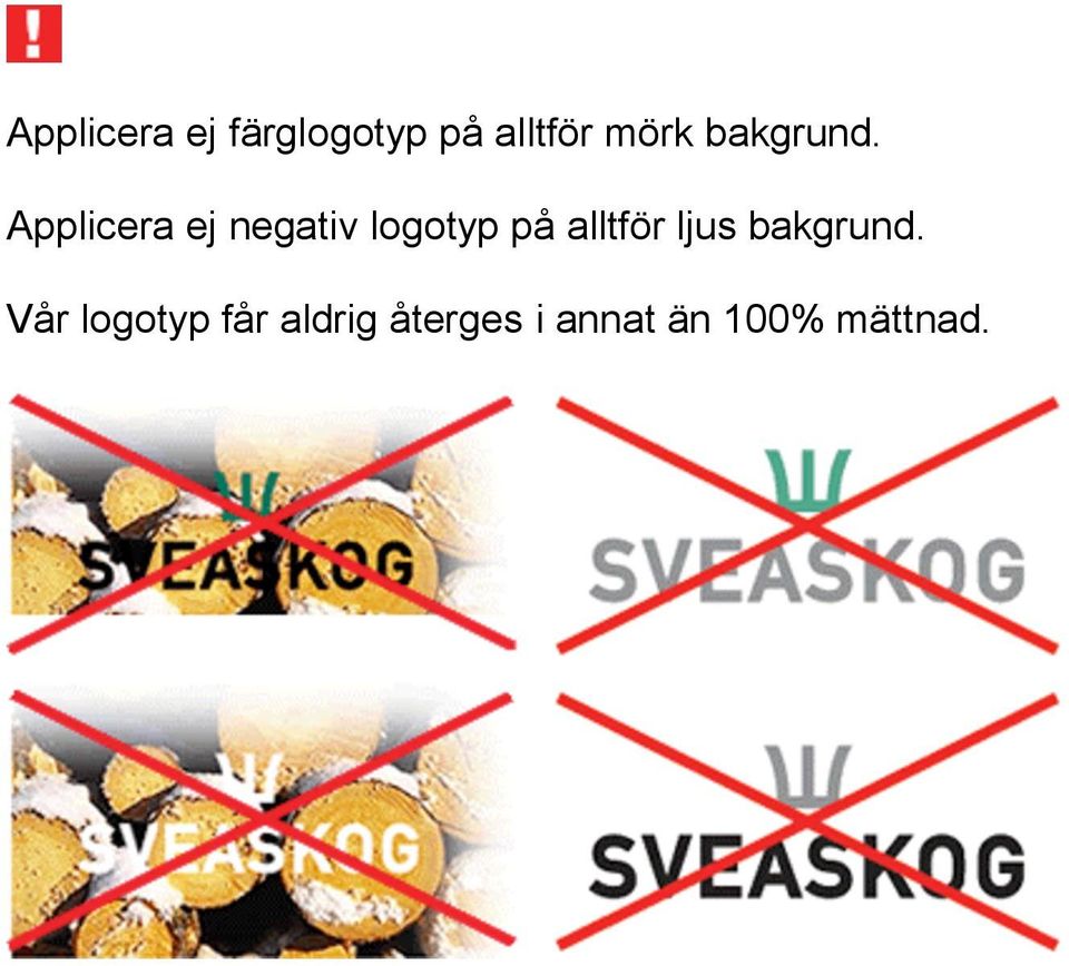 Applicera ej negativ logotyp på alltför