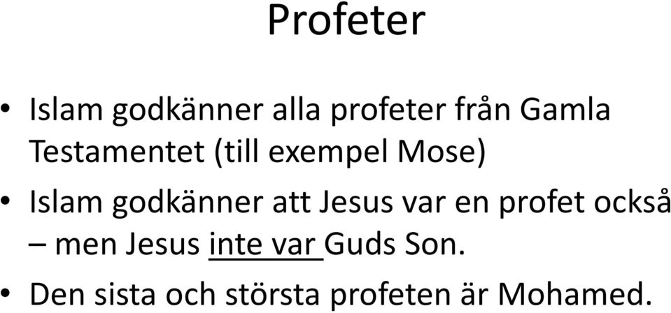 att Jesus var en profet också men Jesus inte var