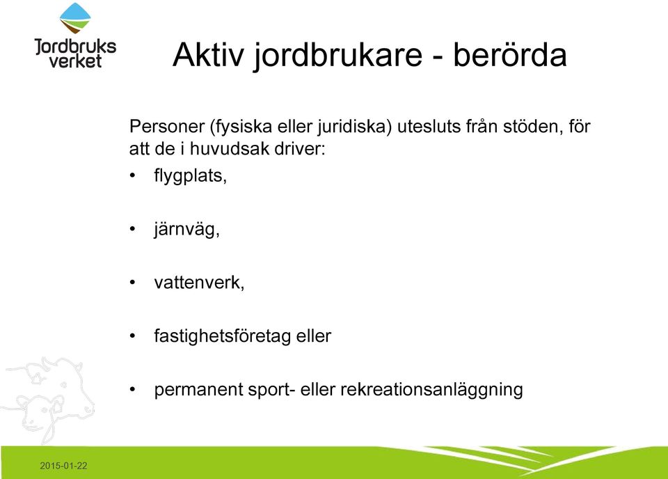 huvudsak driver: flygplats, järnväg, vattenverk,