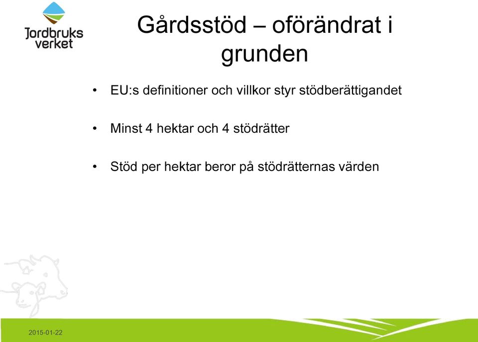 stödberättigandet Minst 4 hektar och 4