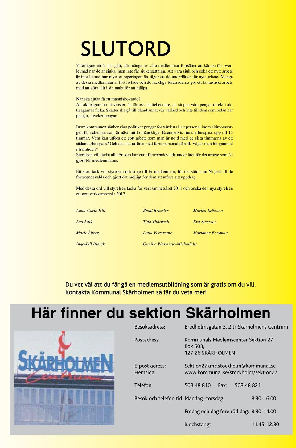 Många av dessa medlemmar är förtvivlade och de fackliga företrädarna gör ett fantastiskt arbete med att göra allt i sin makt för att hjälpa. När ska sjuka få ett människovärde?