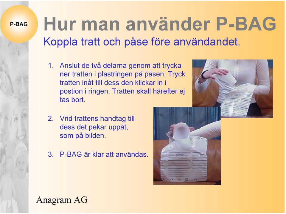 Tryck tratten inåt till dess den klickar in i postion i ringen.