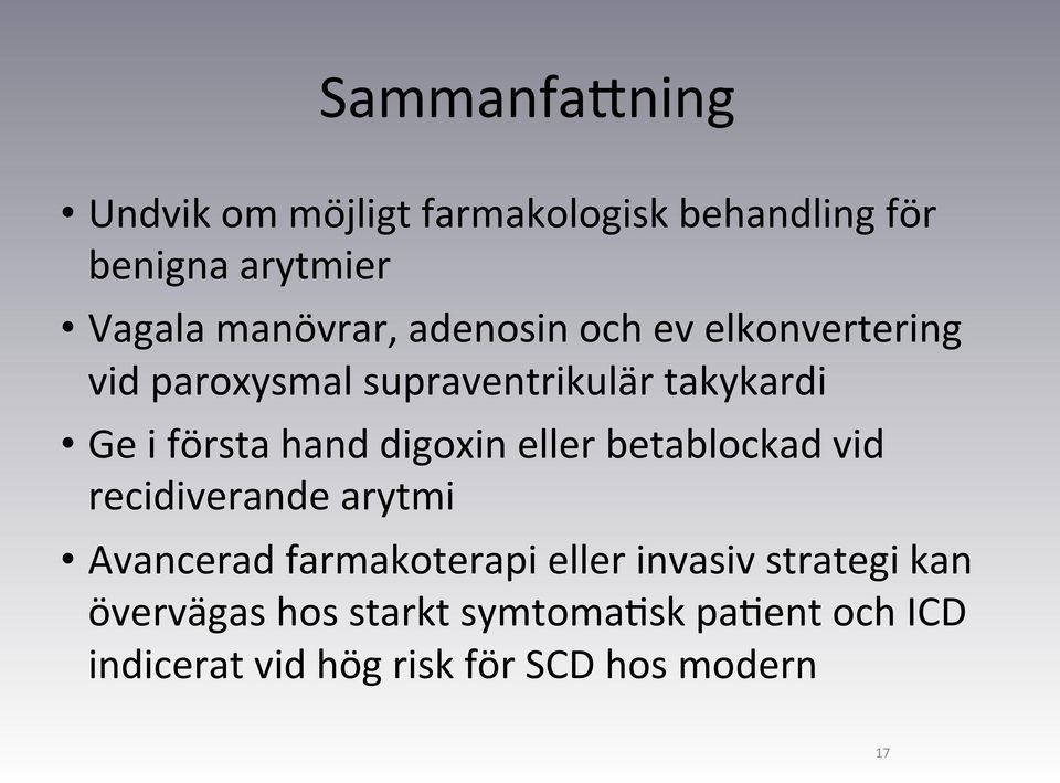 digoxin eller betablockad vid recidiverande arytmi Avancerad farmakoterapi eller invasiv