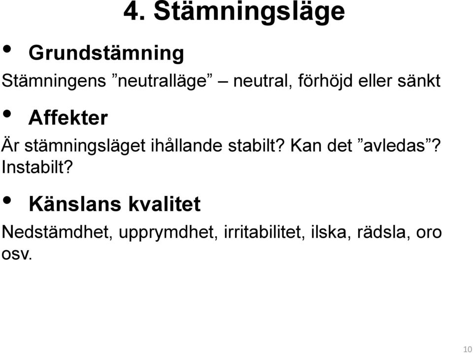 ihållande stabilt? Kan det avledas? Instabilt?