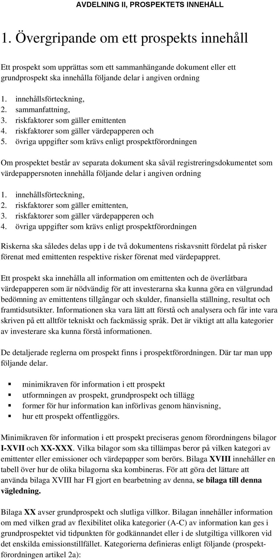 sammanfattning, 3. riskfaktorer som gäller emittenten 4. riskfaktorer som gäller värdepapperen och 5.