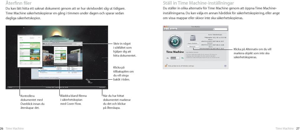 Du kan välja en annan hårddisk för säkerhetskopiering, eller ange om vissa mappar eller skivor inte ska säkerhetskopieras. Skriv in något i sökfältet som hjälper dig att hitta dokumentet.