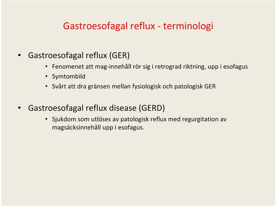 gränsen mellan fysiologisk och patologisk GER Gastroesofagal reflux disease (GERD)