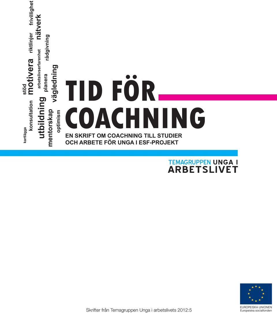 TID FÖR COACHNING EN SKRIFT OM COACHNING TILL STUDIER OCH ARBETE FÖR UNGA I