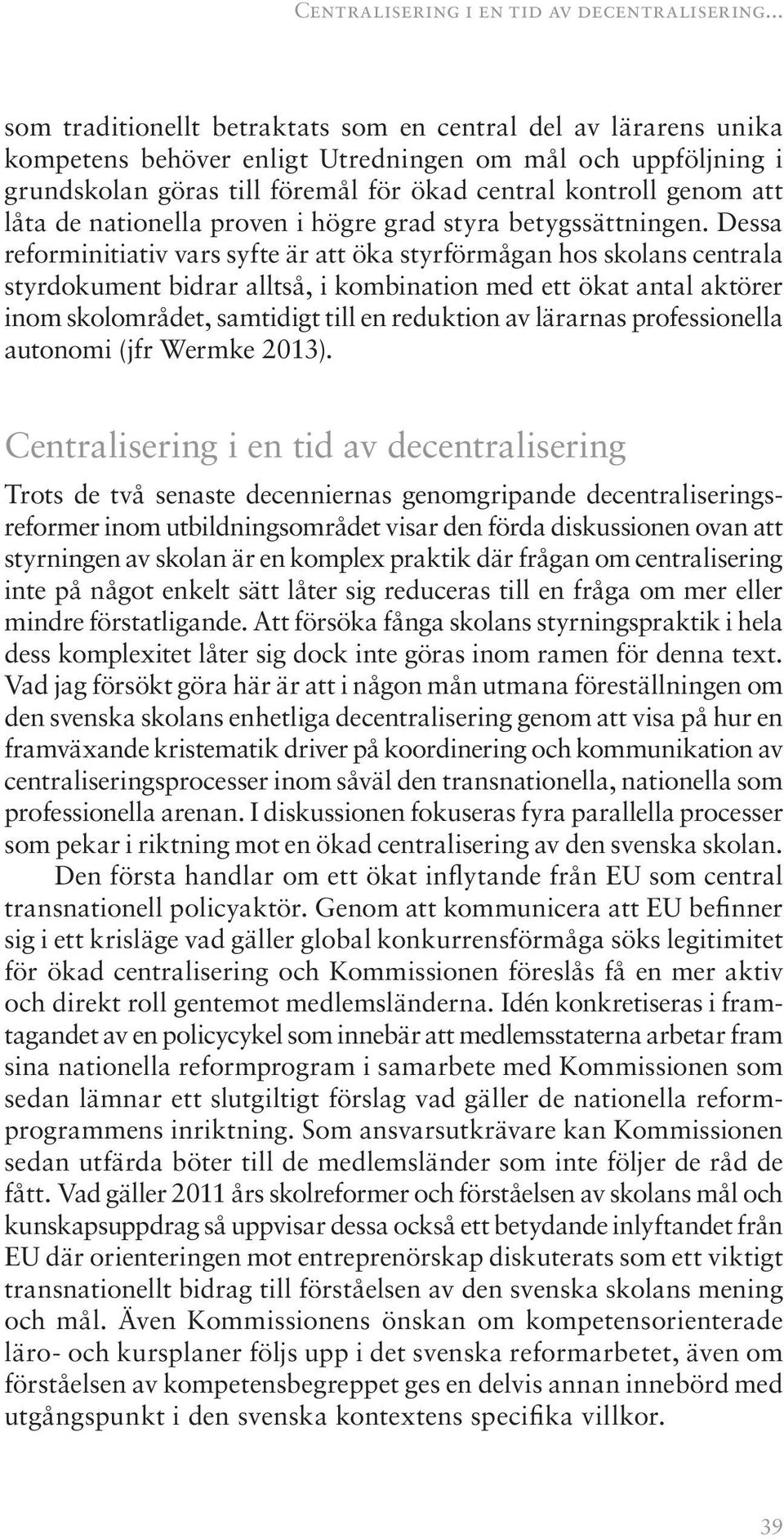 låta de nationella proven i högre grad styra betygssättningen.