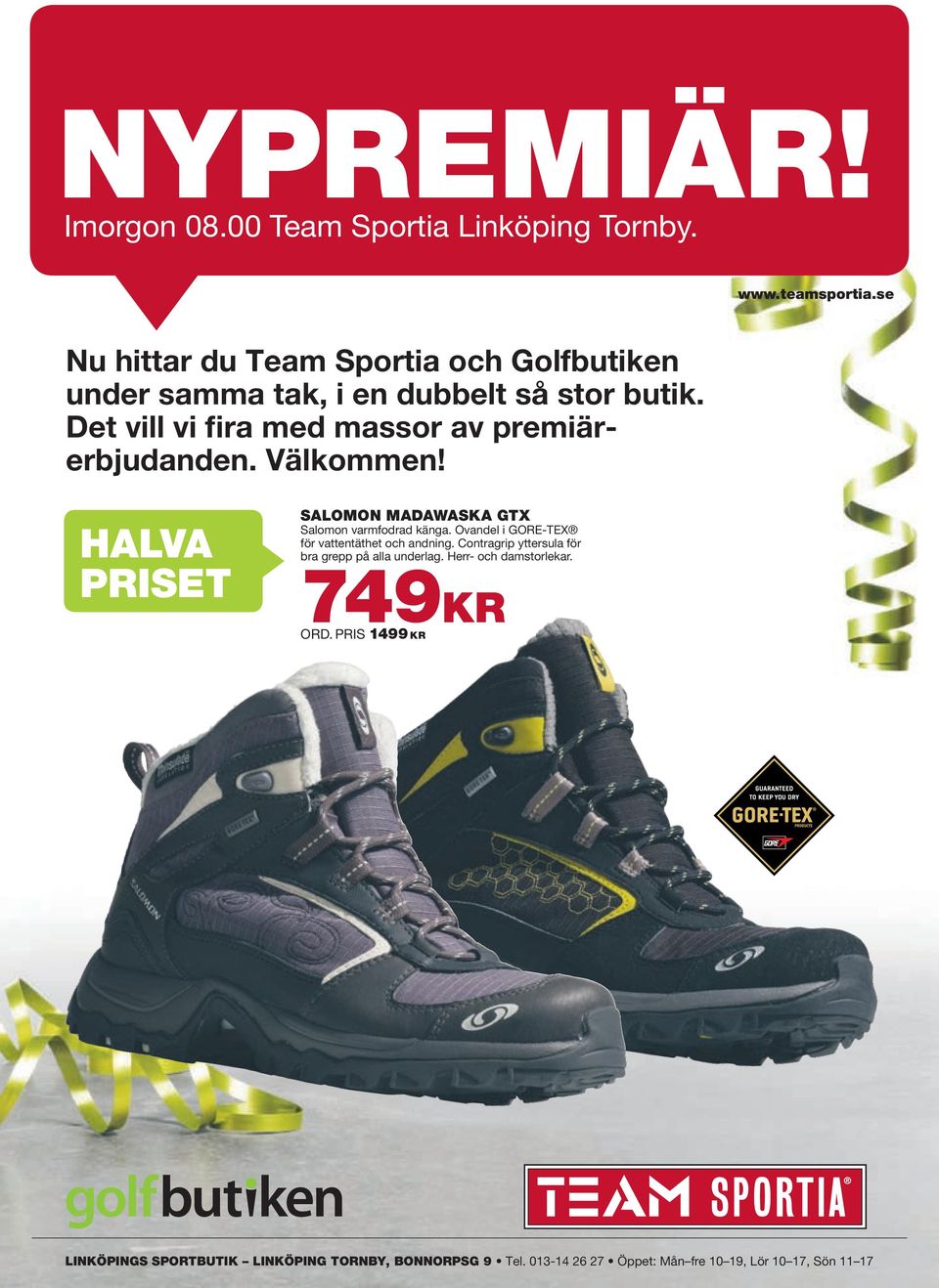 Det vill vi fira med massor av premiärerbjudanden. Välkommen! HALVA PRISET SALOMON MADAWASKA GTX Salomon varmfodrad känga.