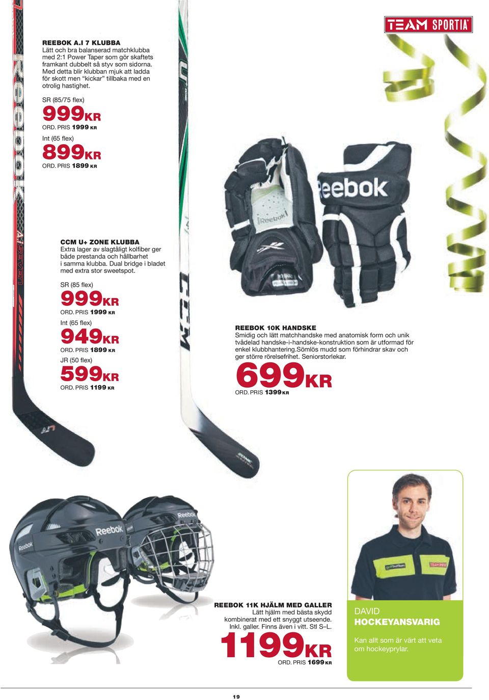 PRIS 1899 KR CCM U+ ZONE KLUBBA Extra lager av slagtåligt kolfiber ger både prestanda och hållbarhet i samma klubba. Dual bridge i bladet med extra stor sweetspot. SR (85 flex) 999KR ORD.