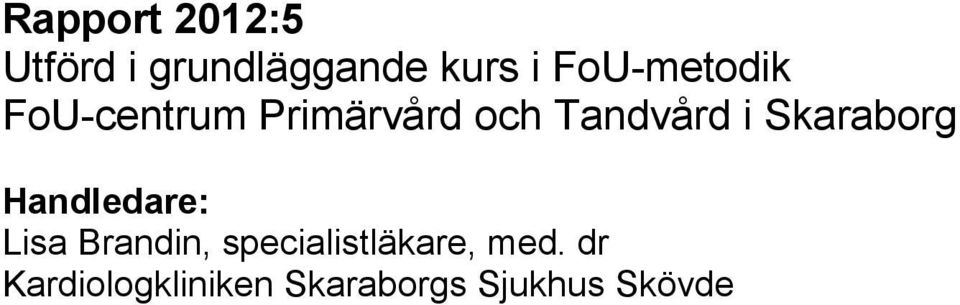 Skaraborg Handledare: Lisa Brandin,