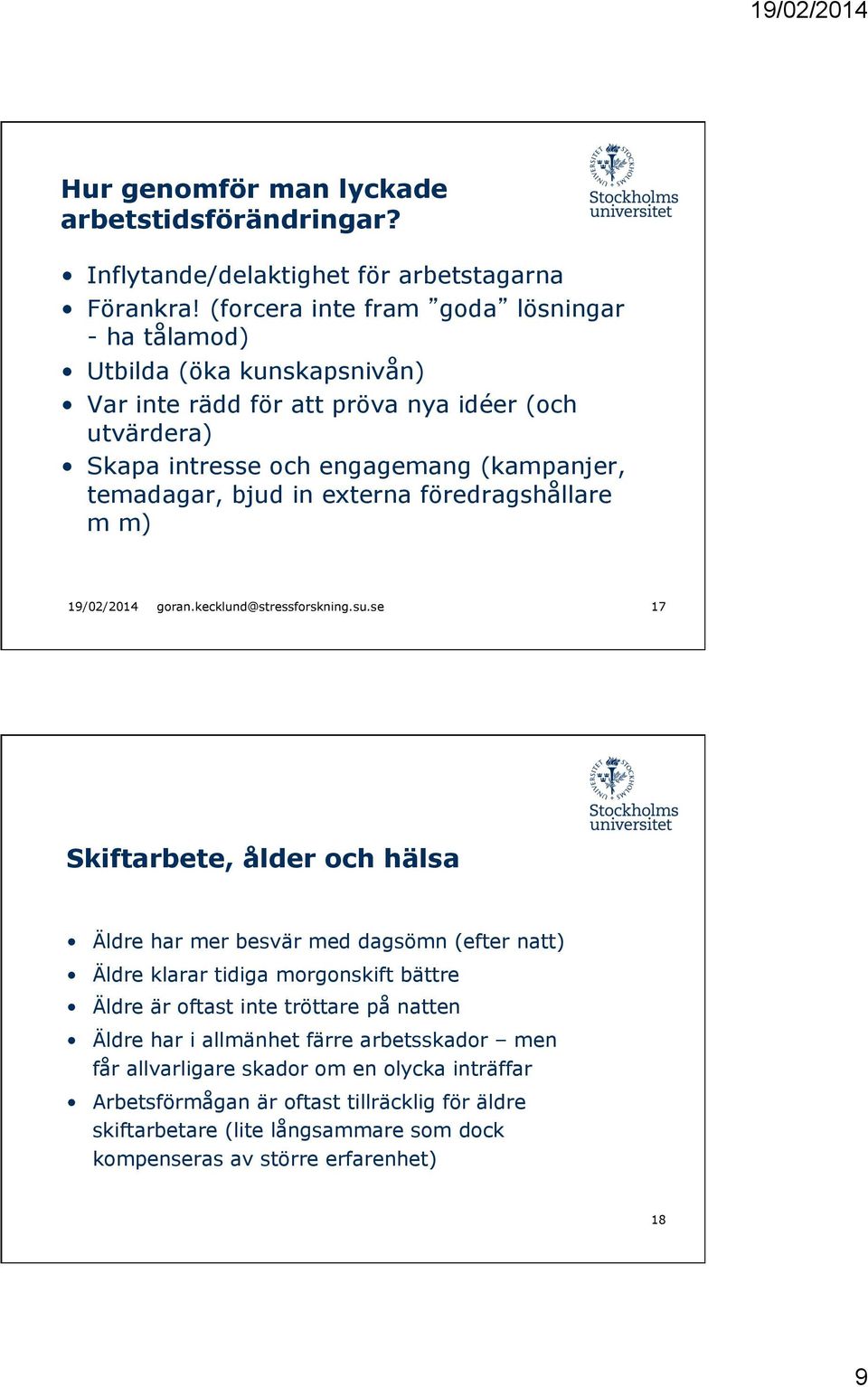 bjud in externa föredragshållare m m) 19/02/2014 goran.kecklund@stressforskning.su.