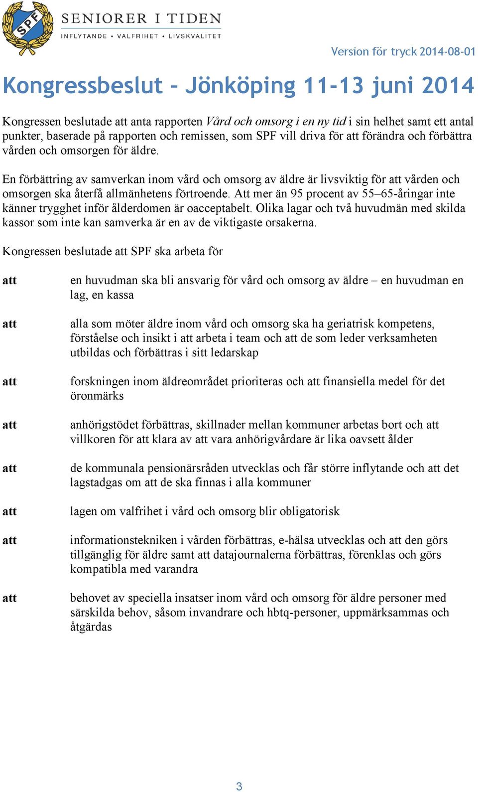 En förbättring av samverkan inom vård och omsorg av äldre är livsviktig för att vården och omsorgen ska återfå allmänhetens förtroende.