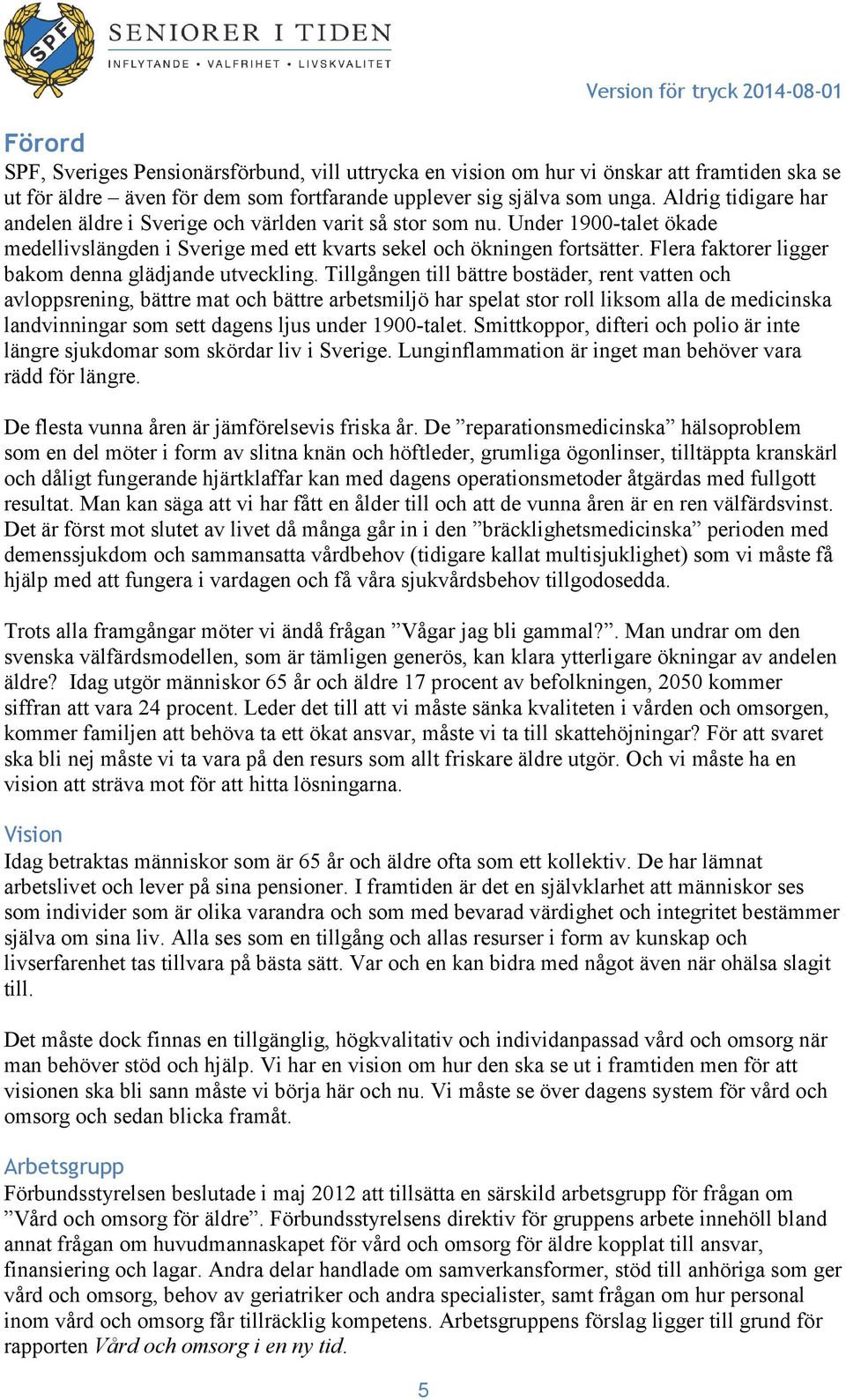 Flera faktorer ligger bakom denna glädjande utveckling.
