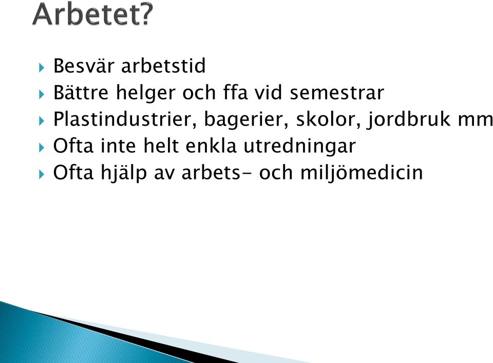 skolor, jordbruk mm Ofta inte helt enkla