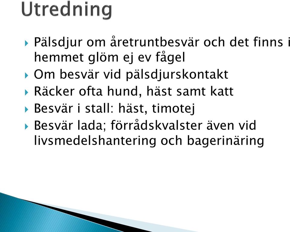 häst samt katt Besvär i stall: häst, timotej Besvär lada;