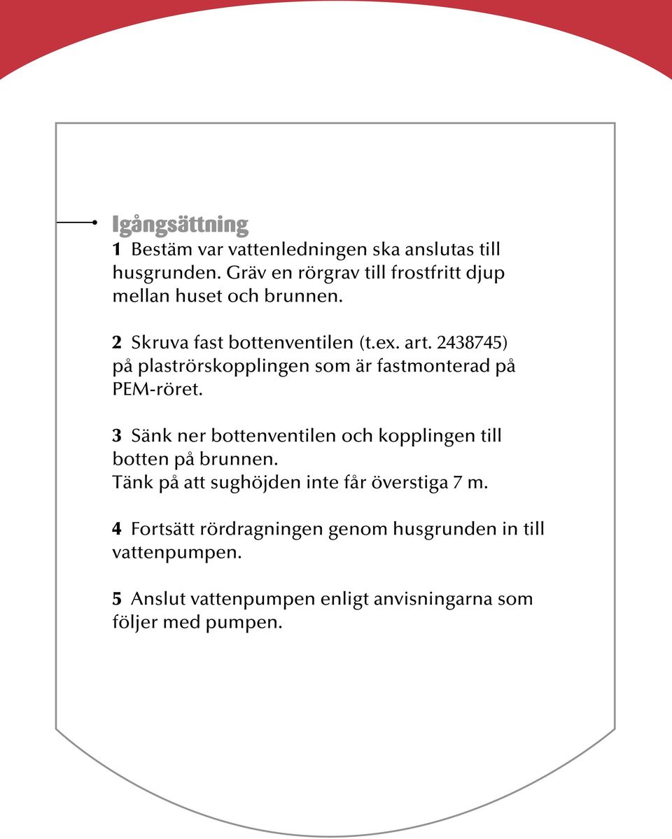 2438745) på plaströrskopplingen som är fastmonterad på PEM-röret.