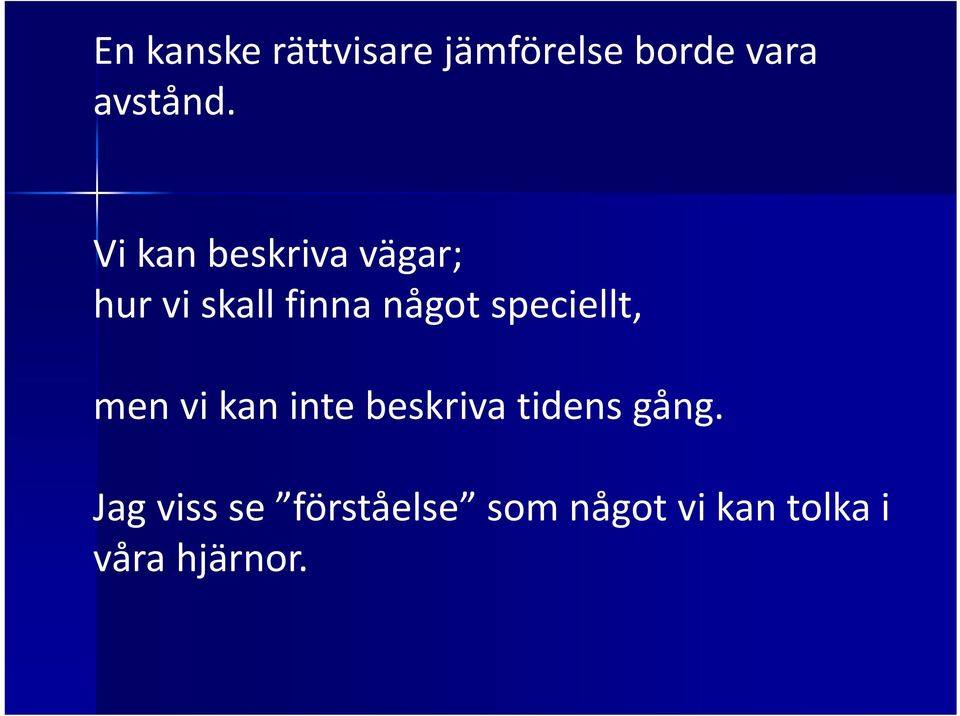 speciellt, men vi kan inte beskriva tidens gång.